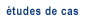 �tudes de cas